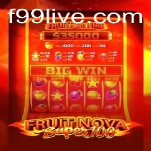 Exploring the Excitement of FruitNovaSuper100 and F99.com